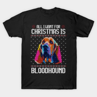 All I Want for Christmas is Bloodhound - Christmas Gift for Dog Lover T-Shirt